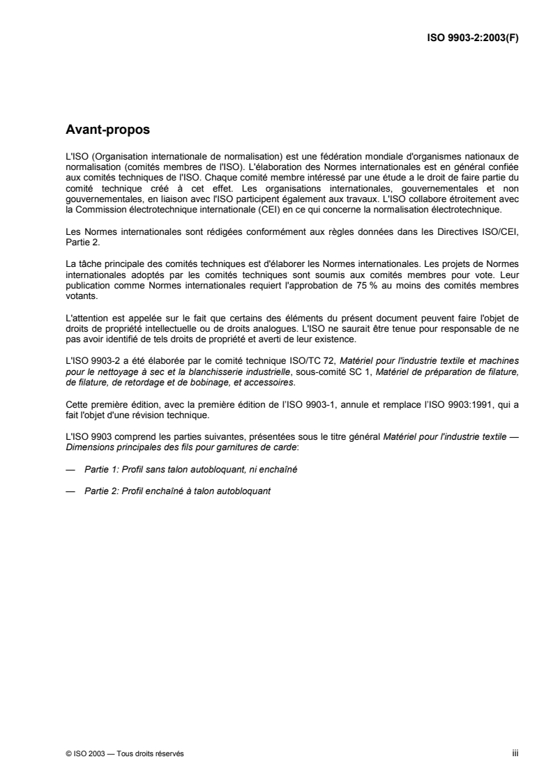 ISO 9903-2:2003 - Matériel pour l'industrie textile — Dimensions principales des fils pour garnitures de carde — Partie 2: Profil enchaîné à talon autobloquant
Released:3/3/2003