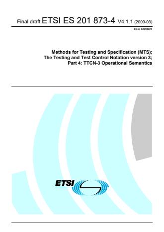 ETSI ES 201 873-4 V4.1.1 (2009-03) - Methods for Testing and Specification (MTS); The Testing and Test Control Notation version 3; Part 4: TTCN-3 Operational Semantics