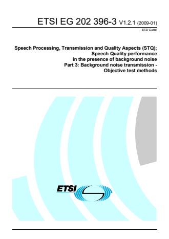 ETSI EG 202 396-3 V1.2.1 (2009-01) - Speech Processing, Transmission and Quality Aspects (STQ); Speech Quality performance in the presence of background noise Part 3: Background noise transmission - Objective test methods
