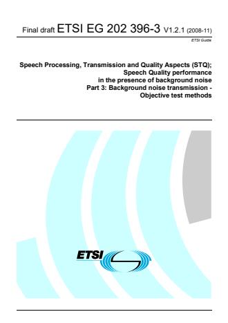 ETSI EG 202 396-3 V1.2.1 (2008-11) - Speech Processing, Transmission and Quality Aspects (STQ); Speech Quality performance in the presence of background noise Part 3: Background noise transmission - Objective test methods
