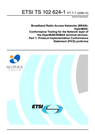 ETSI TS 102 624-1 V1.1.1 (2008-10) - Broadband Radio Access Networks (BRAN); HiperMAN; Conformance Testing for the Network Layer of HiperMAN/WiMAX terminal devices; Part 1: Protocol Implementation Conformance Statement (PICS) proforma