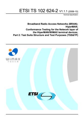 ETSI TS 102 624-2 V1.1.1 (2008-10) - Broadband Radio Access Networks (BRAN); HiperMAN; Conformance Testing for the Network layer of the HiperMAN/WiMAX terminal devices; Part 2: Test Suite Structure and Test Purposes (TSS&TP)