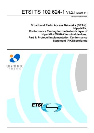 ETSI TS 102 624-1 V1.2.1 (2009-11) - Broadband Radio Access Networks (BRAN); HiperMAN; Conformance Testing for the Network layer of HiperMAN/WiMAX terminal devices; Part 1: Protocol Implementation Conformance Statement (PICS) proforma