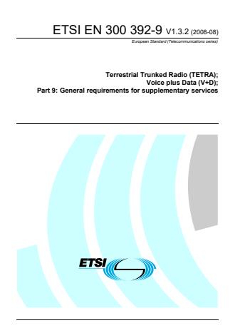 ETSI EN 300 392-9 V1.3.2 (2008-08) - Terrestrial Trunked Radio (TETRA); Voice plus Data (V+D); Part 9: General requirements for supplementary services
