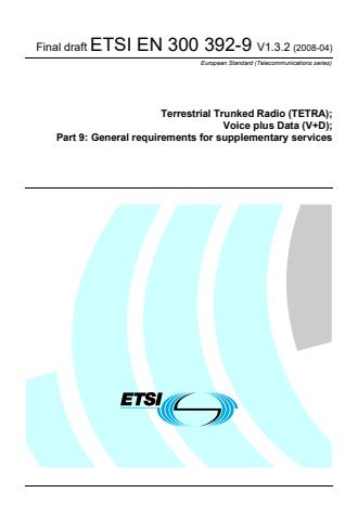 ETSI EN 300 392-9 V1.3.2 (2008-04) - Terrestrial Trunked Radio (TETRA); Voice plus Data (V+D); Part 9: General requirements for supplementary services