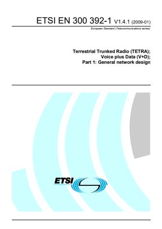 ETSI EN 300 392-1 V1.4.1 (2009-01) - Terrestrial Trunked Radio (TETRA); Voice plus Data (V+D); Part 1: General network design