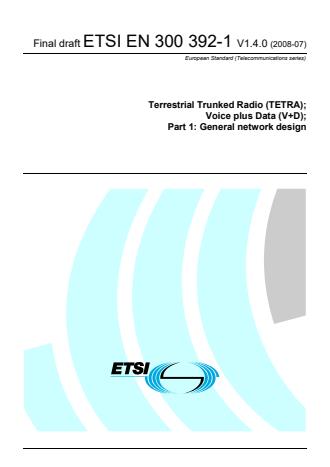 ETSI EN 300 392-1 V1.4.0 (2008-07) - Terrestrial Trunked Radio (TETRA); Voice plus Data (V+D); Part 1: General network design