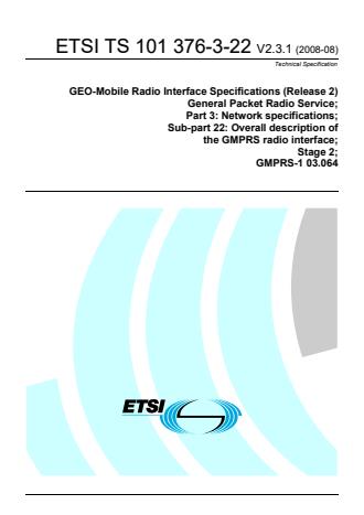ETSI TS 101 376-3-22 V2.3.1 (2008-08) - GEO-Mobile Radio Interface Specifications (Release 2); General Packet Radio Service; Part 3: Network specifications; Sub-part 22: Overall description of the GMPRS radio interface; Stage 2; GMPRS-1 03.064