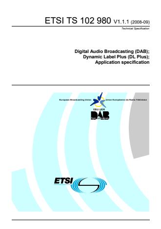 ETSI TS 102 980 V1.1.1 (2008-09) - Digital Audio Broadcasting (DAB); Dynamic Label Plus (DL Plus); Application specification