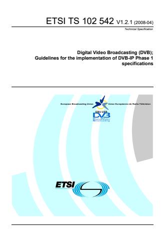 ETSI TS 102 542 V1.2.1 (2008-04) - Digital Video Broadcasting (DVB); Guidelines for the implementation of DVB-IP Phase 1 specifications
