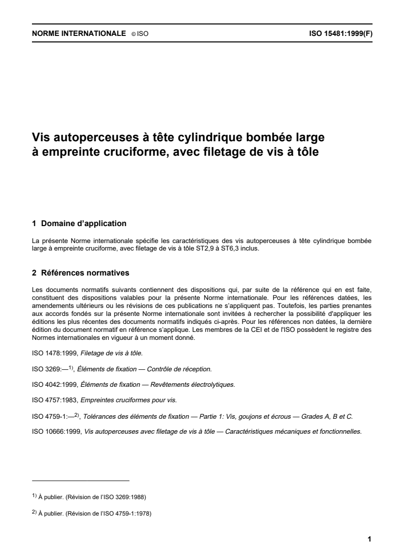 ISO 15481:1999 - Vis autoperceuses à tête cylindrique bombée large à empreinte cruciforme, avec filetage de vis à tôle
Released:9/2/1999