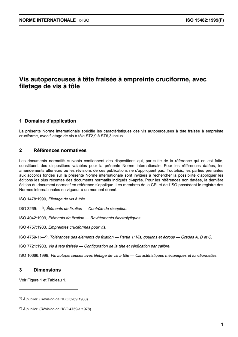ISO 15482:1999 - Vis autoperceuses à tête fraisée à empreinte cruciforme, avec filetage de vis à tôle
Released:9/2/1999