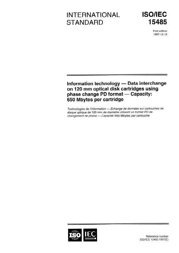 ISO/IEC 15485:1997 ISO/IEC 15485:1997 - Information technology -- Data interchange on 120 mm optical disk cartridges using phase change PD format -- Capacity: 650 Mbytes per cartridge - Page 1 preview