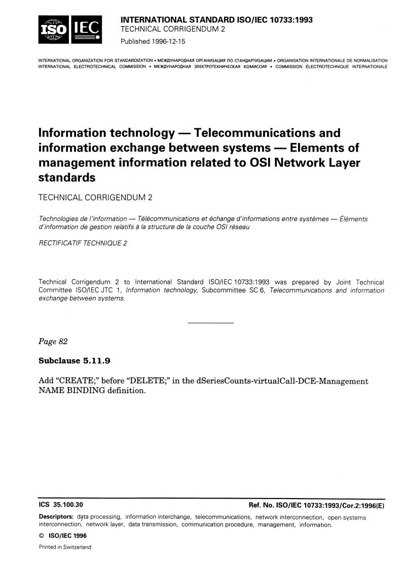ISO/IEC 10733:1993/Cor 2:1996 - Information technology — Telecommunications and information exchange between systems — Elements of management information relating to OSI Network Layer standards — Technical Corrigendum 2
Released:12/19/1996