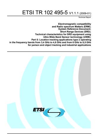 ETSI TR 102 495-5 V1.1.1 (2009-01) - Electromagnetic compatibility and Radio spectrum Matters (ERM); System Reference Document; Short Range Devices (SRD); Technical characteristics for SRD equipment using Ultra Wide Band Sensor technology (UWB); Part 5: Location tracking applications type 2 operating in the frequency bands from 3,4 GHz to 4,8 GHz and from 6 GHz to 8,5 GHz for person and object tracking and industrial applications