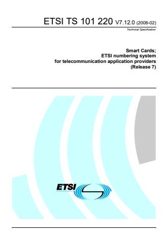 ETSI TS 101 220 V7.12.0 (2008-02) - Smart Cards; ETSI numbering system for telecommunication application providers (Release 7)