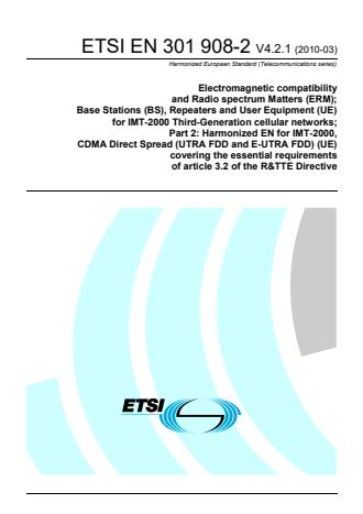 ETSI EN 301 908-2 V4.2.1 (2010-03) - Electromagnetic compatibility and Radio spectrum Matters (ERM); Base Stations (BS), Repeaters and User Equipment (UE) for IMT-2000 Third-Generation cellular networks; Part 2: Harmonized EN for IMT-2000, CDMA Direct Spread (UTRA FDD and E-UTRA FDD) (UE) covering the essential requirements of article 3.2 of the R&TTE Directive