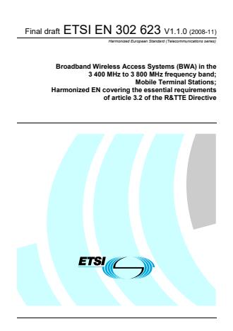 ETSI EN 302 623 V1.1.0 (2008-11) - Broadband Wireless Access Systems (BWA) in the 3 400 MHz to 3 800 MHz frequency band; Mobile Terminal Stations; Harmonized EN covering the essential requirements of article 3.2 of the R&TTE Directive