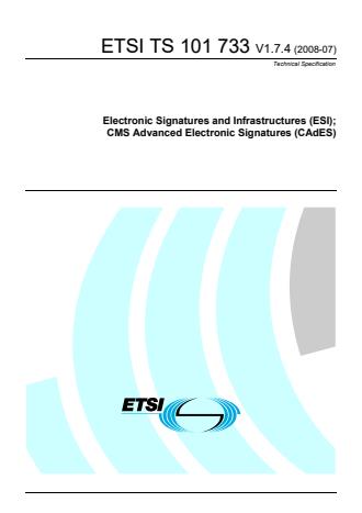 ETSI TS 101 733 V1.7.4 (2008-07) - Electronic Signatures and Infrastructures (ESI); CMS Advanced Electronic Signatures (CAdES)