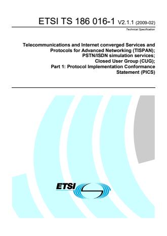 ETSI TS 186 016-1 V2.1.1 (2009-02) - Telecommunications and Internet converged Services and Protocols for Advanced Networking (TISPAN); PSTN/ISDN simulation services; Closed User Group (CUG); Part 1: Protocol Implementation Conformance Statement (PICS)