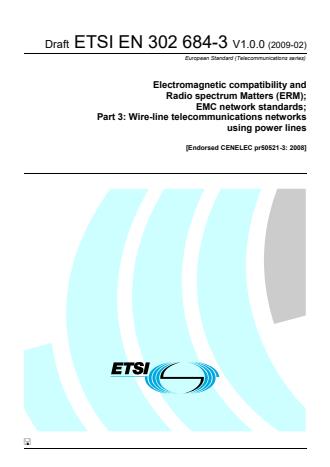ETSI EN 302 684-3 V1.0.0 (2009-02) - Electromagnetic compatibility and Radio spectrum Matters (ERM); EMC network standards; Part 3: Wire-line telecommunications networks using power lines [Endorsed CENELEC pr50521-3: 2008]