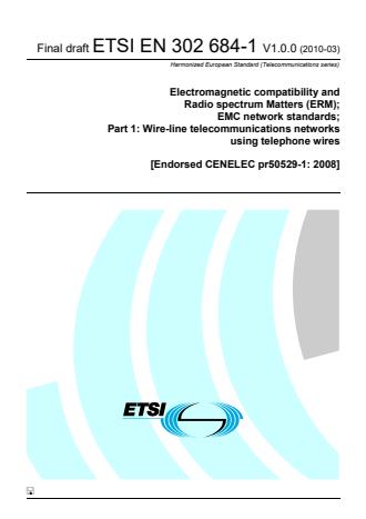 ETSI EN 302 684-1 V1.0.0 (2010-03) - Electromagnetic compatibility and Radio spectrum Matters (ERM); EMC network standards; Part 1: Wire-line telecommunications networks using telephone wires [Endorsed CENELEC pr50529-1: 2008]