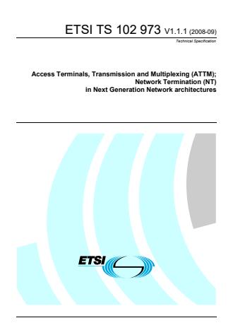 ETSI TS 102 973 V1.1.1 (2008-09) - Access Terminals, Transmission and Multiplexing (ATTM); Network Termination (NT) in Next Generation Network architectures