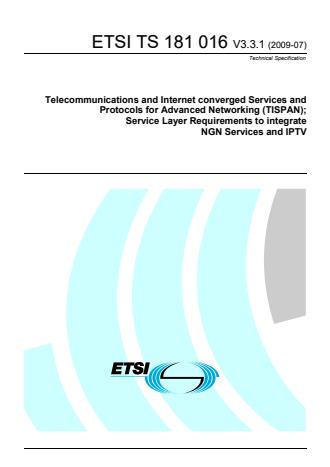 ETSI TS 181 016 V3.3.1 (2009-07) - Telecommunications and Internet converged Services and Protocols for Advanced Networking (TISPAN); Service Layer Requirements to integrate NGN Services and IPTV