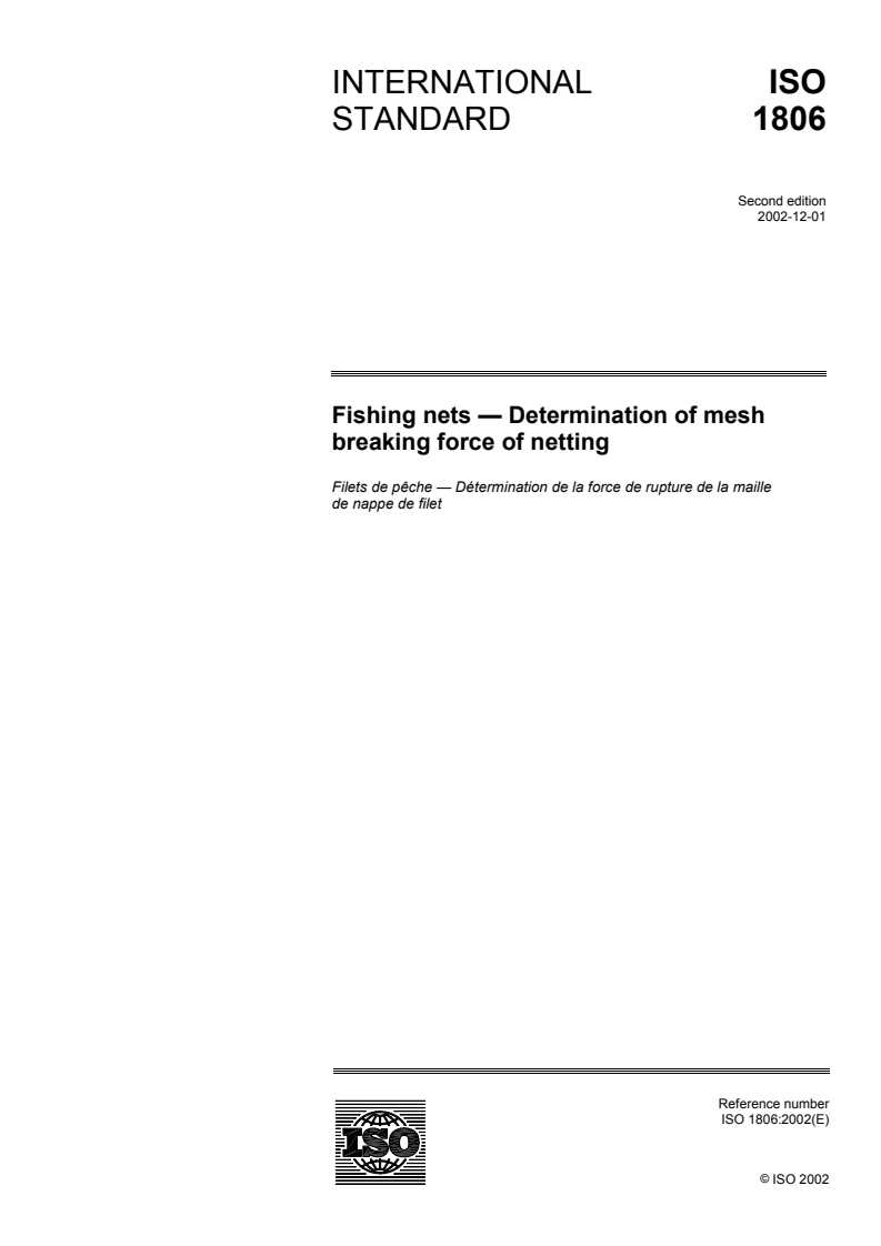 ISO 1806:2002 - Fishing nets — Determination of mesh breaking force of netting
Released:11/27/2002