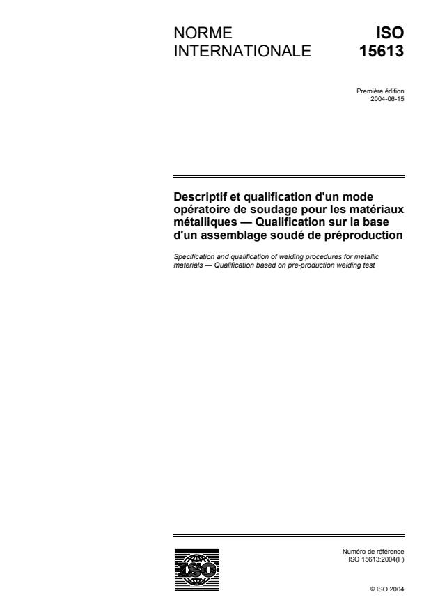 ISO 15613:2004 - Descriptif et qualification d'un mode opératoire de soudage pour les matériaux métalliques -- Qualification sur la base d'un assemblage soudé de préproduction