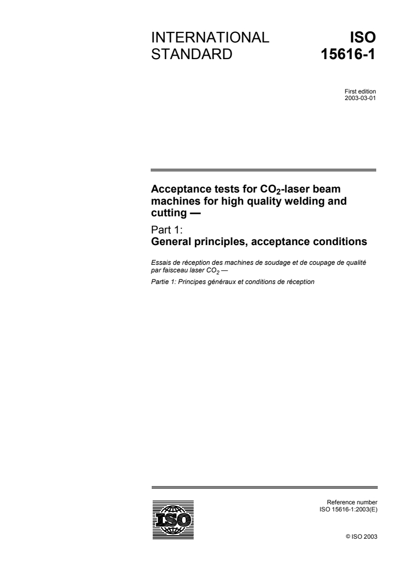 ISO 15616-1:2003 - Acceptance tests for CO2-laser beam machines for high quality welding and cutting — Part 1: General principles, acceptance conditions
Released:3/3/2003