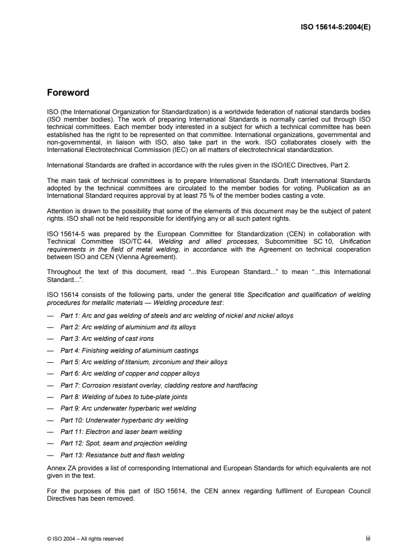 ISO 15614-5:2004 - Specification and qualification of welding procedures for metallic materials — Welding procedure test — Part 5: Arc welding of titanium, zirconium and their alloys
Released:3/17/2004