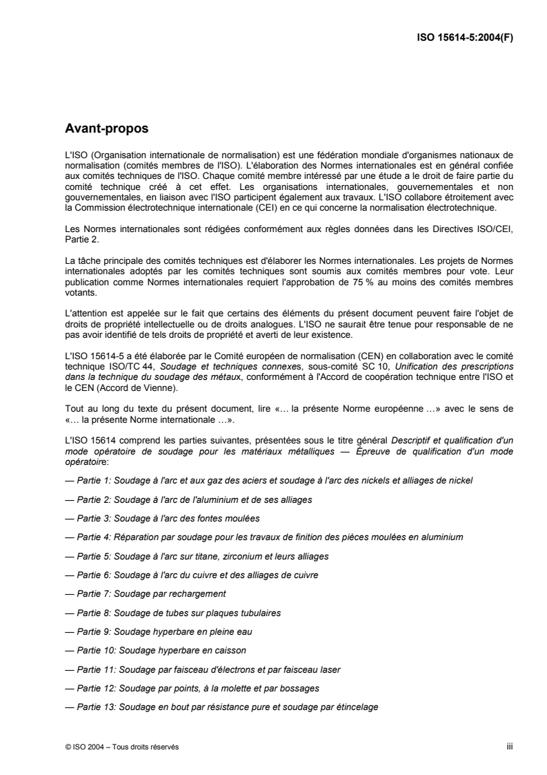 ISO 15614-5:2004 - Descriptif et qualification d'un mode opératoire de soudage pour les matériaux métalliques — Épreuve de qualification d'un mode opératoire de soudage — Partie 5: Soudage à l'arc sur titane, zirconium et leurs alliages
Released:3/17/2004