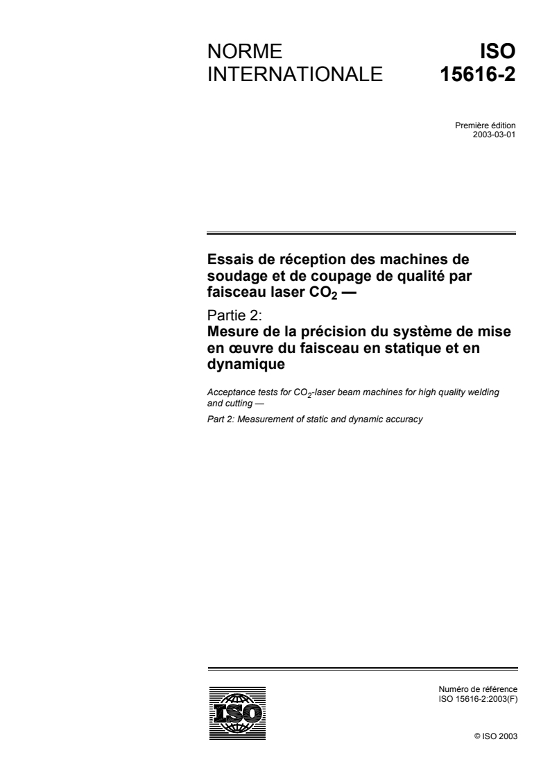 ISO 15616-2:2003 - Essais de réception des machines de soudage et de coupage de qualité par faisceau laser CO2 — Partie 2: Mesure de la précision du système de mise en oeuvre du faisceau en statique et en dynamique
Released:3/5/2003