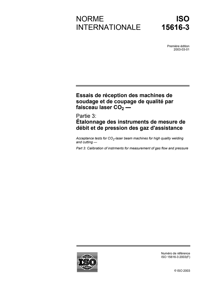 ISO 15616-3:2003 - Essais de réception des machines de soudage et de coupage de qualité par faisceau laser CO2 — Partie 3: Étalonnage des instruments de mesure de débit et de pression des gaz d'assistance
Released:3/5/2003