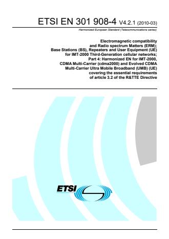 ETSI EN 301 908-4 V4.2.1 (2010-03) - Electromagnetic compatibility and Radio spectrum Matters (ERM); Base Stations (BS), Repeaters and User Equipment (UE) for IMT-2000 Third-Generation cellular networks; Part 4: Harmonized EN for IMT-2000, CDMA Multi-Carrier (cdma2000) and Evolved CDMA Multi-Carrier Ultra Mobile Broadband (UMB) (UE) covering the essential requirements of article 3.2 of the R&TTE Directive