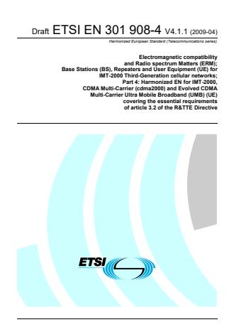 ETSI EN 301 908-4 V4.1.1 (2009-04) - Electromagnetic compatibility and Radio spectrum Matters (ERM); Base Stations (BS), Repeaters and User Equipment (UE) for IMT-2000 Third-Generation cellular networks; Part 4: Harmonized EN for IMT-2000, CDMA Multi-Carrier (cdma2000) and Evolved CDMA Multi-Carrier Ultra Mobile Broadband (UMB) (UE) covering the essential requirements of article 3.2 of the R&TTE Directive