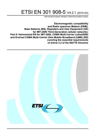 ETSI EN 301 908-5 V4.2.1 (2010-03) - Electromagnetic compatibility and Radio spectrum Matters (ERM); Base Stations (BS), Repeaters and User Equipment (UE) for IMT-2000 Third-Generation cellular networks; Part 5: Harmonized EN for IMT-2000, CDMA Multi-Carrier (cdma2000) and Evolved CDMA Multi-Carrier Ultra Mobile Broadband (UMB) (BS) covering the essential requirements of article 3.2 of the R&TTE Directive