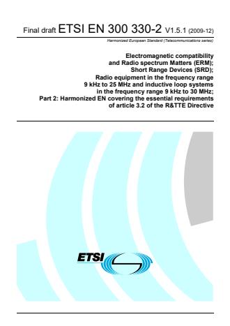 ETSI EN 300 330-2 V1.5.1 (2009-12) - Electromagnetic compatibility and Radio spectrum Matters (ERM); Short Range Devices (SRD); Radio equipment in the frequency range 9 kHz to 25 MHz and inductive loop systems in the frequency range 9 kHz to 30 MHz; Part 2: Harmonized EN covering the essential requirements of article 3.2 of the R&TTE Directive