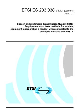 ETSI ES 203 038 V1.1.1 (2009-04) - Speech and multimedia Transmission Quality (STQ); Requirements and tests methods for terminal equipment incorporating a handset when connected to the analogue interface of the PSTN