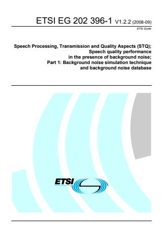 ETSI EG 202 396-1 V1.2.2 (2008-09) - Speech Processing, Transmission and Quality Aspects (STQ); Speech quality performance in the presence of background noise; Part 1: Background noise simulation technique and background noise database