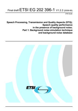 ETSI EG 202 396-1 V1.2.2 (2008-06) - Speech Processing, Transmission and Quality Aspects (STQ); Speech quality performance in the presence of background noise; Part 1: Background noise simulation technique and background noise database