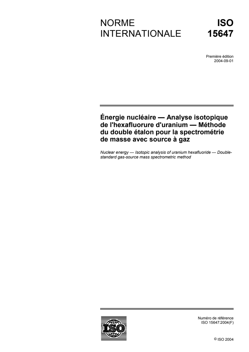 ISO 15647:2004 - Energie nucléaire — Analyse isotopique de l'hexafluorure d'uranium  — Méthode du double étalon pour la spectrométrie de masse avec source à gaz
Released:9/10/2004