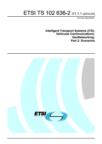 ETSI TS 102 636-2 V1.1.1 (2010-03) - Intelligent Transport Systems (ITS); Vehicular Communications; GeoNetworking; Part 2: Scenarios