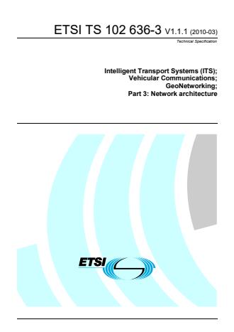 ETSI TS 102 636-3 V1.1.1 (2010-03) - Intelligent Transport Systems (ITS); Vehicular Communications; GeoNetworking; Part 3: Network architecture