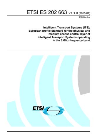 ETSI ES 202 663 V1.1.0 (2010-01) - Intelligent Transport Systems (ITS); European profile standard for the physical and medium access control layer of Intelligent Transport Systems operating in the 5 GHz frequency band