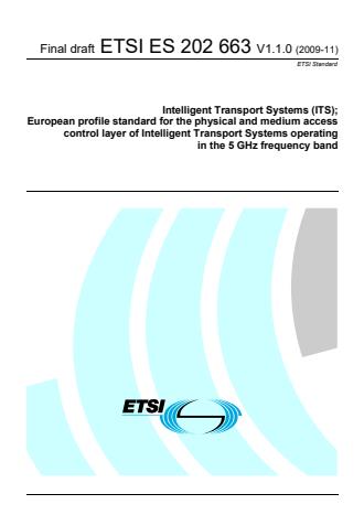 ETSI ES 202 663 V1.1.0 (2009-11) - Intelligent Transport Systems (ITS); European profile standard for the physical and medium access control layer of Intelligent Transport Systems operating in the 5 GHz frequency band