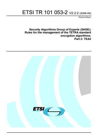 ETSI TR 101 053-2 V2.2.2 (2008-09) - Security Algorithms Group of Experts (SAGE); Rules for the management of the TETRA standard encryption algorithms; Part 2: TEA2