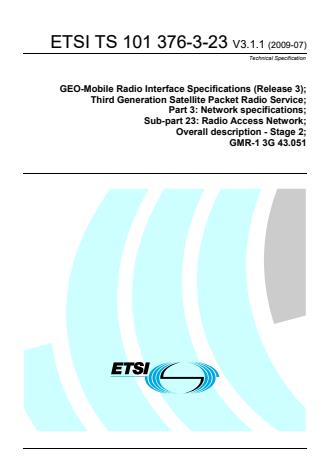 ETSI TS 101 376-3-23 V3.1.1 (2009-07) - GEO-Mobile Radio Interface Specifications (Release 3); Third Generation Satellite Packet Radio Service; Part 3: Network specifications; Sub-part 23: Radio Access Network; Overall description - Stage 2; GMR-1 3G 43.051