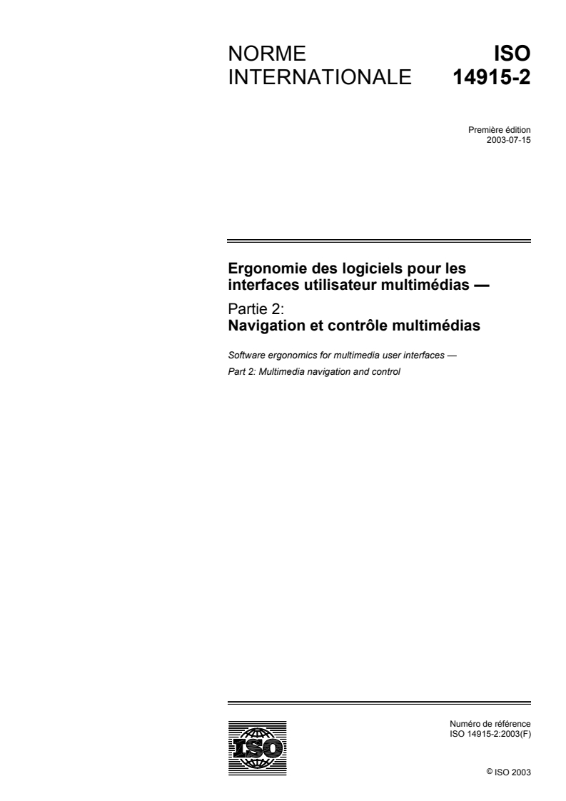 ISO 14915-2:2003 ISO 14915-2:2003 - Ergonomie des logiciels pour les interfaces utilisateur multimédias — Partie 2: Navigation et contrôle multimédias
Released:11/13/2003